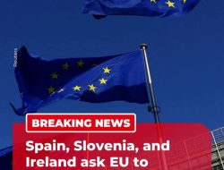 Spanyol, Slovenia, dan Irlandia Dorong UE Bahas Penangguhan Perjanjian dengan Israel